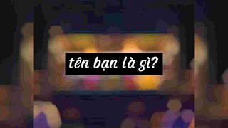 Tên bạn là gì