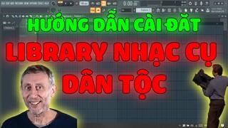 [Hướng Dẫn] Cách Cài Đặt & Sử Dụng "LIBRARY DÂN TỘC" Trong FL Studio