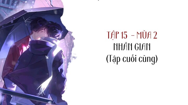 [Vietsub] Tập 15: Nhân gian (Tập cuối) | Kịch truyền thanh Phán Quan Mùa 2