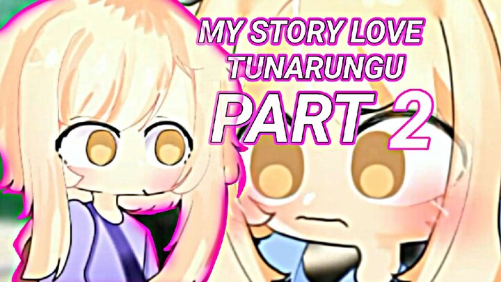 my love story tunarungu Part 2