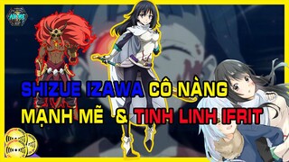 Tất Cả Về Shizue Izawa Cô Nàng Mạnh Mẽ & Tinh Linh IFrit Chuyển Sinh Thành Slime