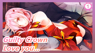 Guilty Crown|Love you even in the last moment of parting_1