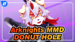 [Arknights MMD] DONUT HOLE_C2