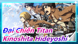 [Đại Chiến Titan] Có thể bạn đã xem Đại Chiến Titan Hoành Tráng - Kinoshita Hideyoshi