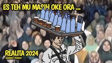 #2 ES TEH MU MASIH OKE ORA !? | Realita 2024