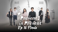 🇨🇳Present is Present | Finale | Episode 16| English Subtitles