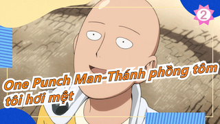 [One Punch Man-Thánh phồng tôm] Bây giờ tôi hơi mệt - Thật mỉa mai_2