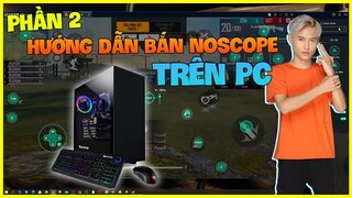 [Garena Free Fire] Hướng Dẫn Bắn Noscope Trên PC Như Thành Mố Phần 2 |Thành Mốc