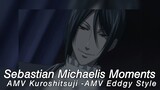 AMV Sebastian Michaelis Moments - AMV Kuroshitsuji - AMV Eddgy Style