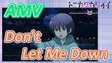 [Tóm Lại Em Rất Dễ Thương] AMV |  Don't Let Me Down