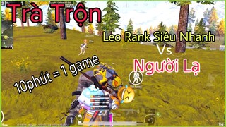 PUBG Mobile | Trà Trộn - Leo Rank Mùa 22 Thần Tốc Vs Người Lạ - 10phút = 1 Game #5 | NhâmHNTV