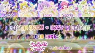 I FRIEND YOU!! LOVE IS FRIEND - PriPara - SoLaMi♡SMILE, Jewlie & Janice - Full Lyrics