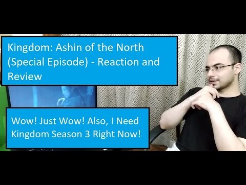 Kingdom: Ashin of the North (Special Episode) - Reaction and Review