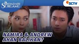 Stop Ngejar Denis, Namira Bertekad Kembali pada Andrew | Bidadari Surgamu - Episode 260