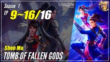 【Shen Mu】 Season 1 Ep. 9~16 END - Tomb Of Fallen Gods | Donghua Sub Indo