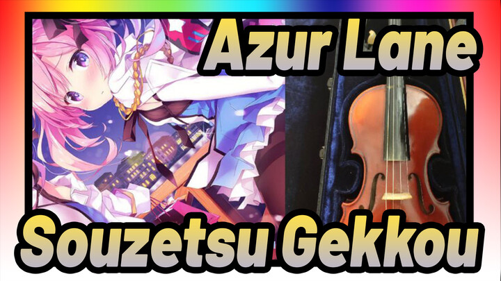 [Azur Lane] Souzetsu Gekkou, Violin Cover