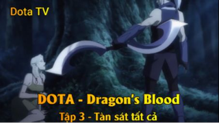 DOTA - Dragon's Blood Tập 3 - Tàn sát tất cả