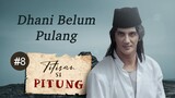 Dhani Belum Pulang | Titisan Si Pitung Part 8