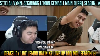 RRQ LEMON IS BACK, R7 PANAS PENGEN COMEBACK? REAKSI R7 LIAT LEMON & VYNN COMEBACK MPL SEASON 13