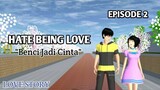 HATE BEING LOVE _Benci Jadi Cinta_ Episode 2 __ Drama SAKURA School Simulator