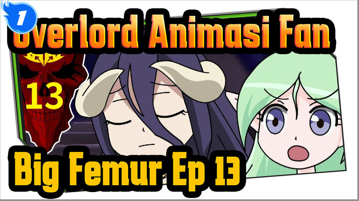 [Overlord] Big Femur Ep. 13: Dendam · Syukur_1