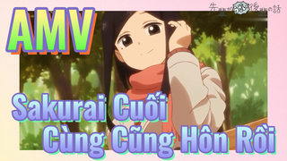 [Senpai Đáng Ghét Của Tôi] AMV | Sakurai Cuối Cùng Cũng Hôn Rồi