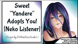 Sweet "Yandere" Girl Adopts You! [Neko Listener] [Script by WhiteKatAudios]
