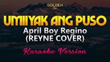 Umiiyak Ang Puso (April Boy Regino) - REYNE COVER Instrumental