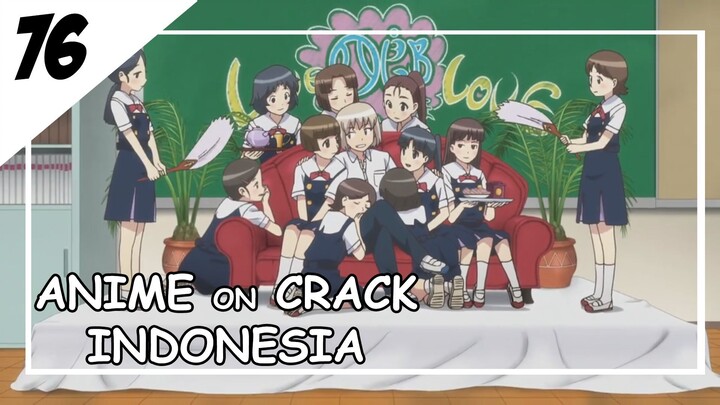 Hanya Murid Biasa Tapi Semua Cewe di Sekolah Cinta Sama Kamu [ Anime On Crack Indonesia ] 76