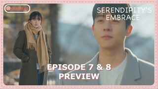 Serendipity's Embrace Episode 7 - 8 Finale Preview & Spoiler [ENG SUB]