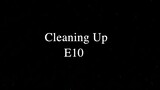 Cleaning Up Episode 10