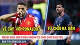 TIN BÓNG ĐÁ 9/9 | MU tính đưa Suarez về đá cặp với Ronaldo, Messi từ chối thi đấu cho PSG vì ĐTQG