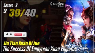 【Jiu Tian Xuan Di Jue】 S3 EP 39 (131) - The Success Of Empyrean Xuan Emperor | Multisub