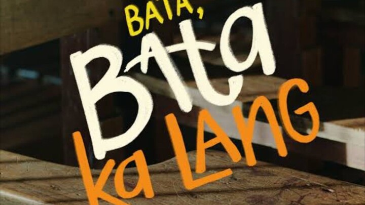 Bata. Bata Ka Lang (Musical)