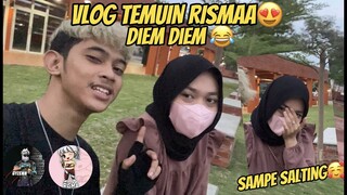 VLOG TEMUIN RISMAA😍DIEM DIEM SAMPE SALTING😂