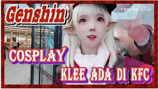 [Genshin, COSPLAY] Klee ada di KFC