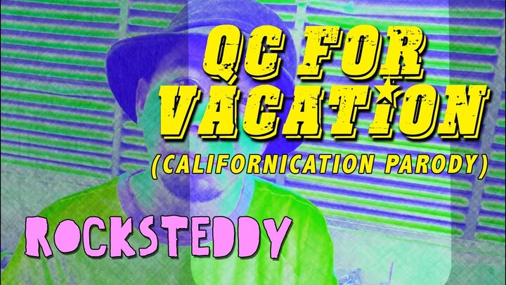 QC for Vacation (Californication Parody) - Rocksteddy