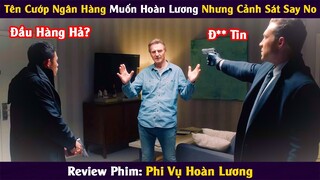 [Review Phim] Tên Cướp Ngân Hàng Muốn Hoàn Lương Nhưng Cảnh Sát Say No || Xi Nê Review