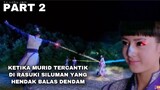 KETIKA MURID TERCANTIK DIRASUKI SILUMAN JAHAT YANG HENDAK BALAS DENDAM - SWORD OF LEGENDS PART 2