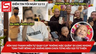 Xôn xao clip thanh niên "không mặc quần" đi long nhong; Tịnh thất Bồng Lai chưa từng kêugọi từ thiện