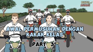 Awal permusuhan dengan kakak kelas part 3