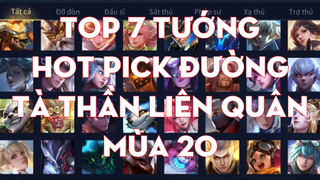 Top 7 Tướng Hot Pick Đường Tà Thần Liên Quân Mùa 20   Chiến Nát_Trim