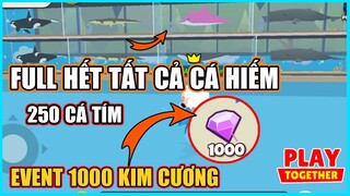 PLAY TOGETHER | FULL TẤT CẢ CÁC LOẠI CÁ QUÝ HIẾM - THAM GIA EVENT GIẢI THƯỞNG 1000 KIM CƯƠNG