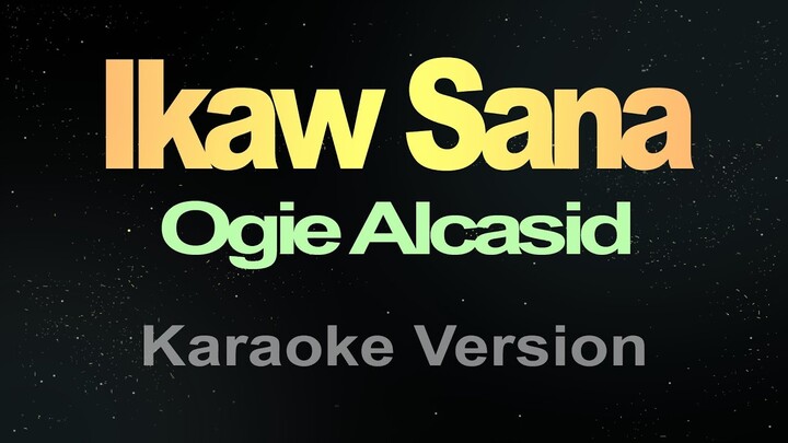 Ikaw Sana - Ogie Alcasid (Karaoke)