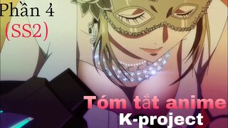 Tóm tắt Anime: " Main giấu nghề " | K-project | Phần 4 (SS2) | Review Anime hay