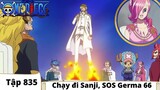 One Piece Tập 835 | Chạy đi Sanji SOS Germa 66 | Đảo Hải Tặc Tóm Tắt Anime