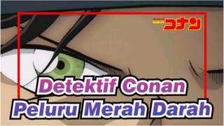 [Detektif Conan] Akhirnya Aku Tahu Kenapa Itu Disebut Peluru Merah Darah