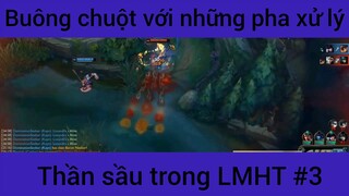 Buông chuột hới những pha xử lý thần sầu trong LMHT #3