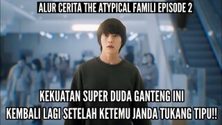 ALUR CERITA THE ATYPICAL FAMILY EPISODE 2 (DRAKOR TERBARU MEI 2024) PENGGANTI QUEEN OF TEARS