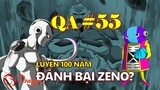 [QA #55]. Black Frieza luyện 100 năm có thể hạ Zeno? Nếu Jiren có bản năng vô cực?